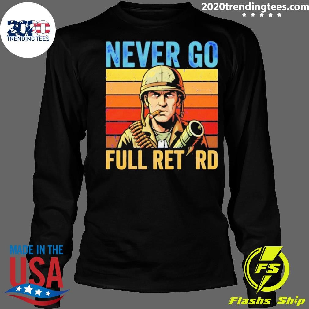 Never Go Full Retard Vintage Shirt