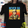 Never Go Full Retard Vintage Shirt