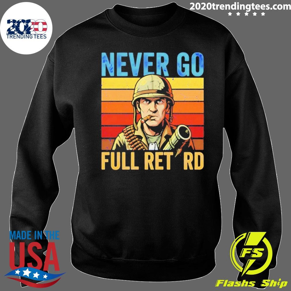 Never Go Full Retard Vintage Shirt