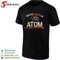 Never trust an atom they make up everything shirt