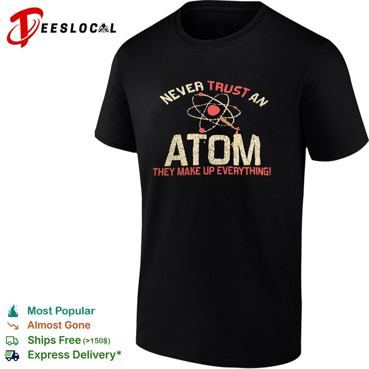 Never trust an atom they make up everything shirt