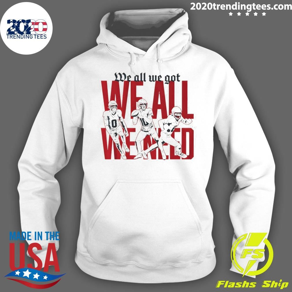 New England Football We All We Got We All We Need Shirt