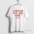 New I Refuse To F Ing Lose Viral