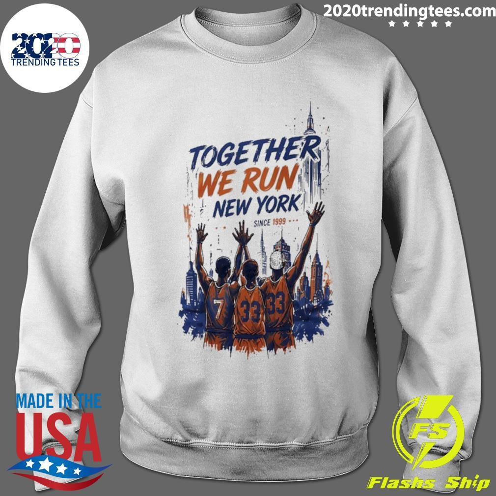 New York Basketball Together We Runs New York Since 1999 Shirt
