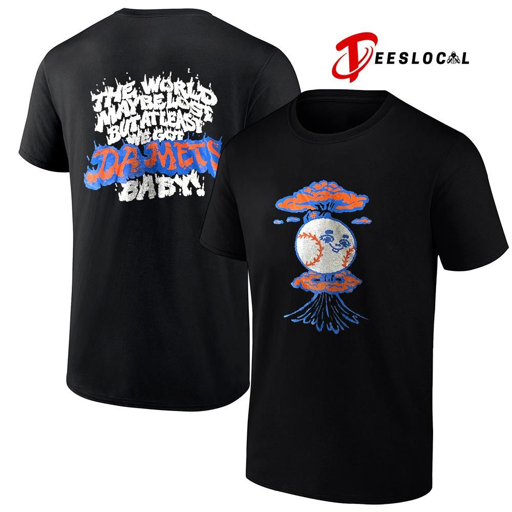New York Mets the world maybe lose but at least we got da Mets baby mascot shirt