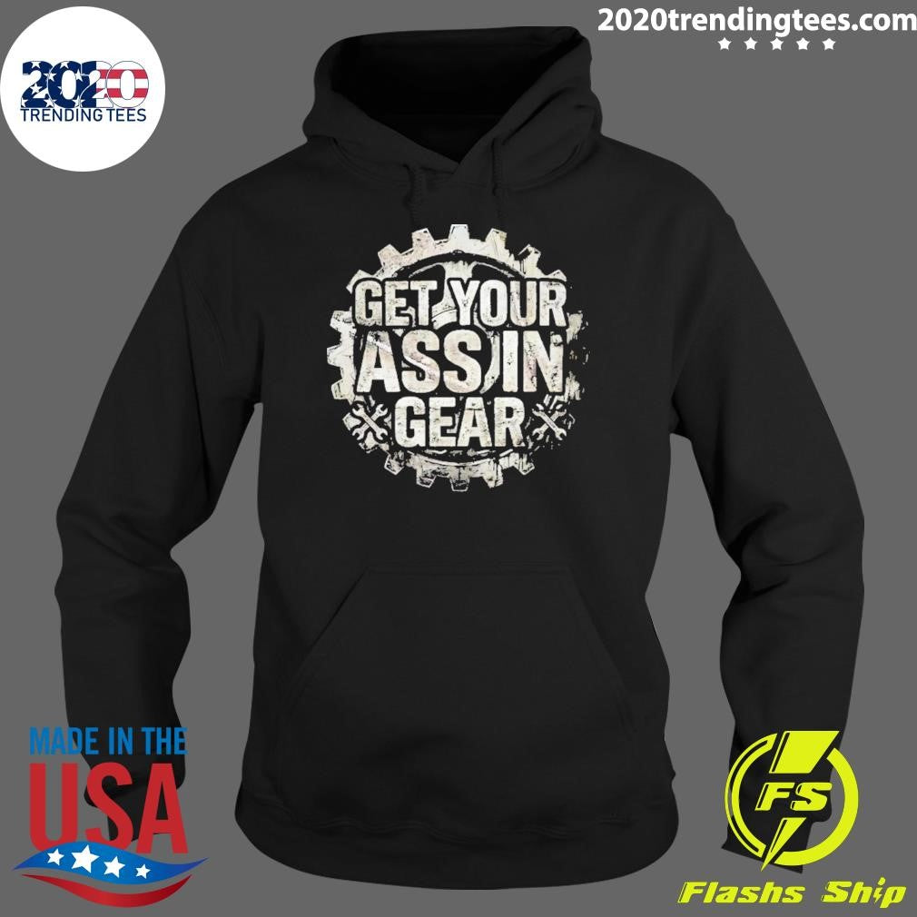 Get Your Ass In Gear Shirt