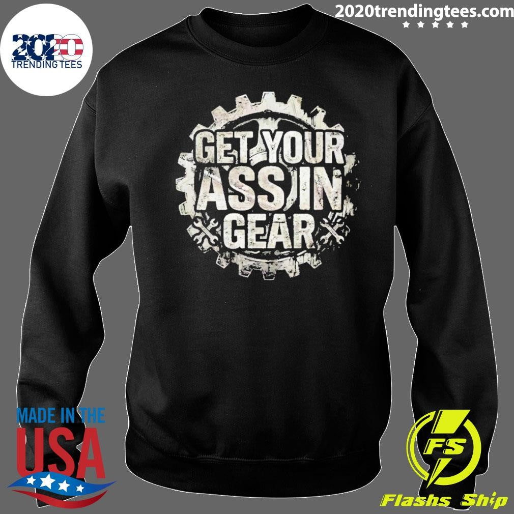 Get Your Ass In Gear Shirt