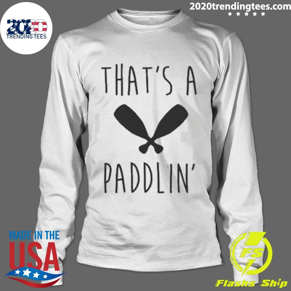 That’s A Paddlin Shirt