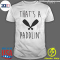That’s A Paddlin Shirt