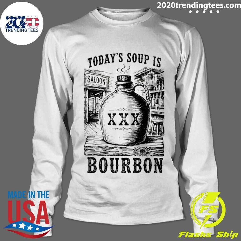 Today’s Soup Is Saloon Xxx Bourbon Shirt