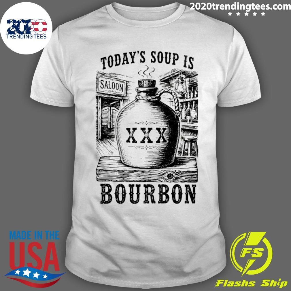 Today’s Soup Is Saloon Xxx Bourbon Shirt