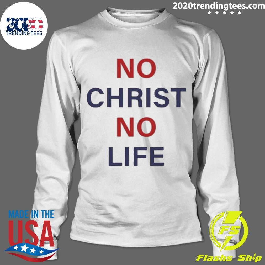 No Christ No Life Shirt
