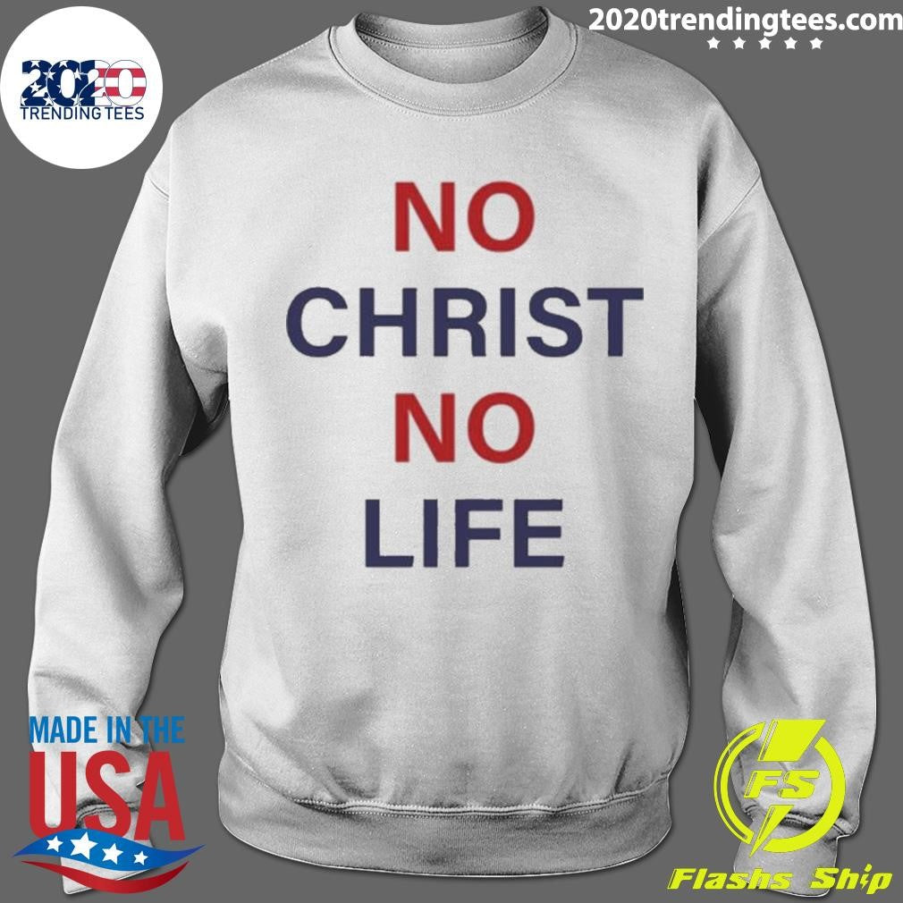 No Christ No Life Shirt