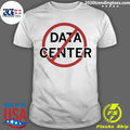 No More Data Centers Shirt