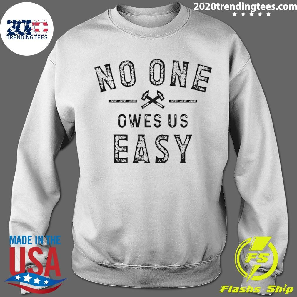 No One Owes Us Easy Shirt