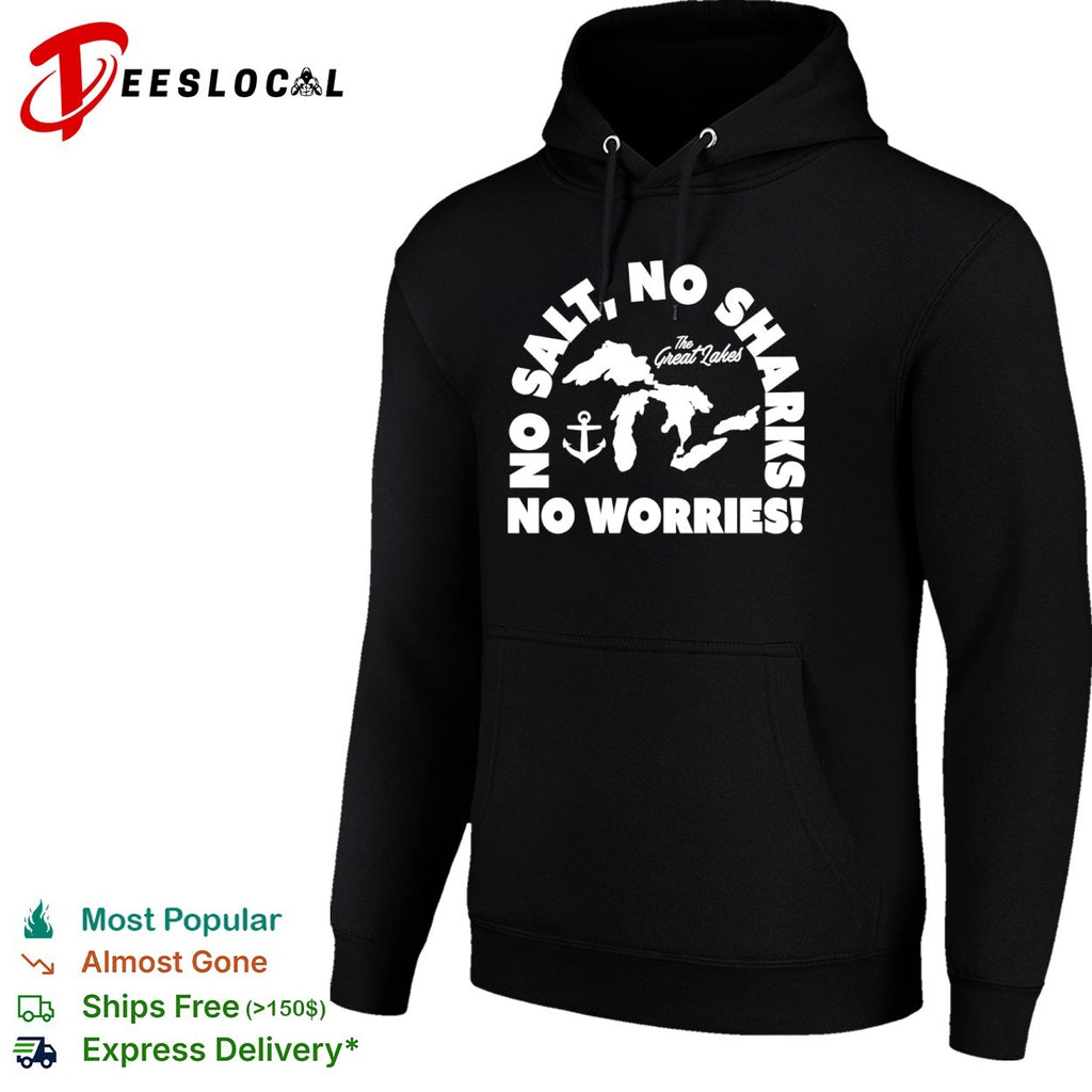 No Salt No Sharks No Worries The Great Lakes shirt