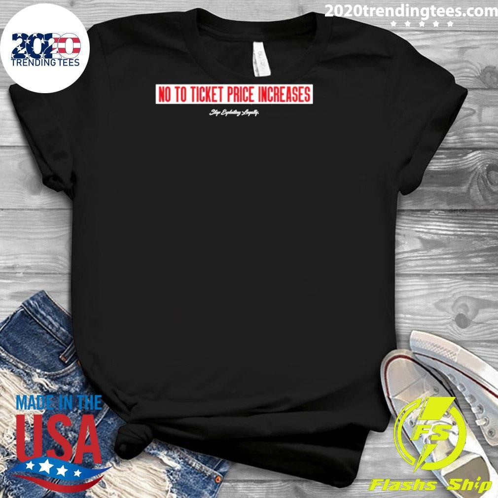 No To Ticket Price Increases Shirt
