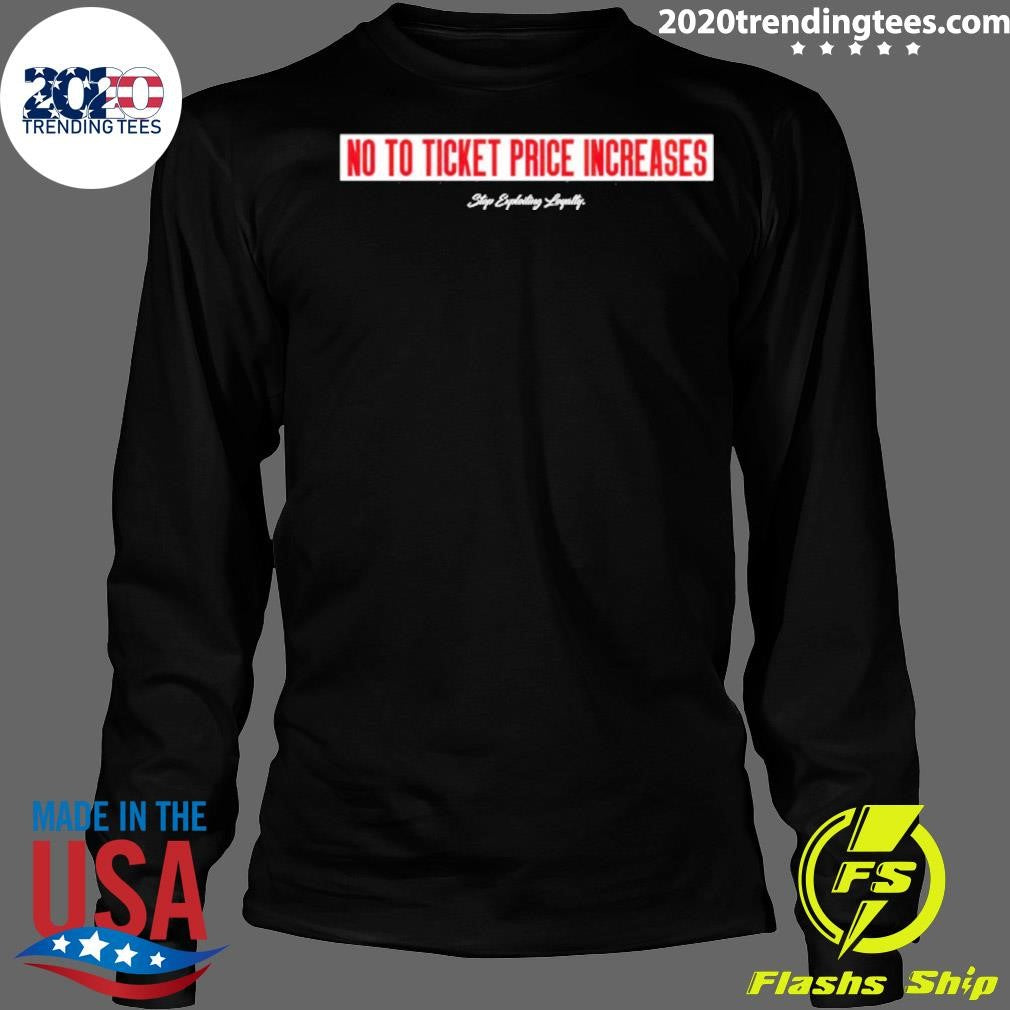 No To Ticket Price Increases Shirt