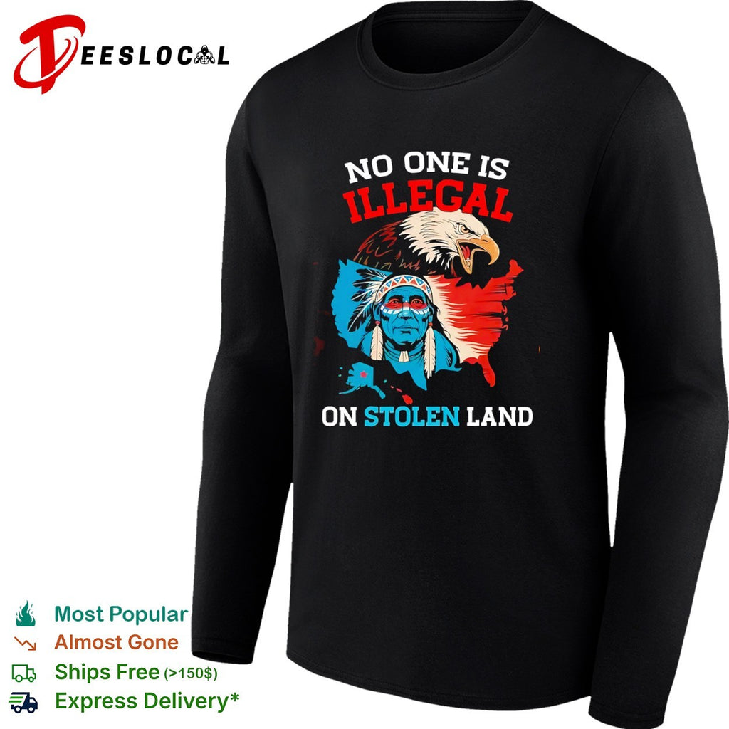 No one is illegal on stolen land Indigenous American eagle shirt