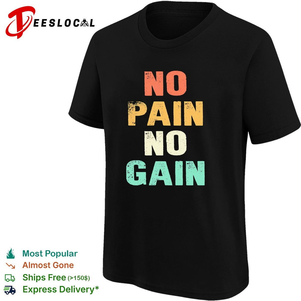 No pain no gain motivational typography quote inspirational quote art shirt