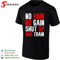 No pain no gain shut up and train workout fitness motivational athletic sports shirt