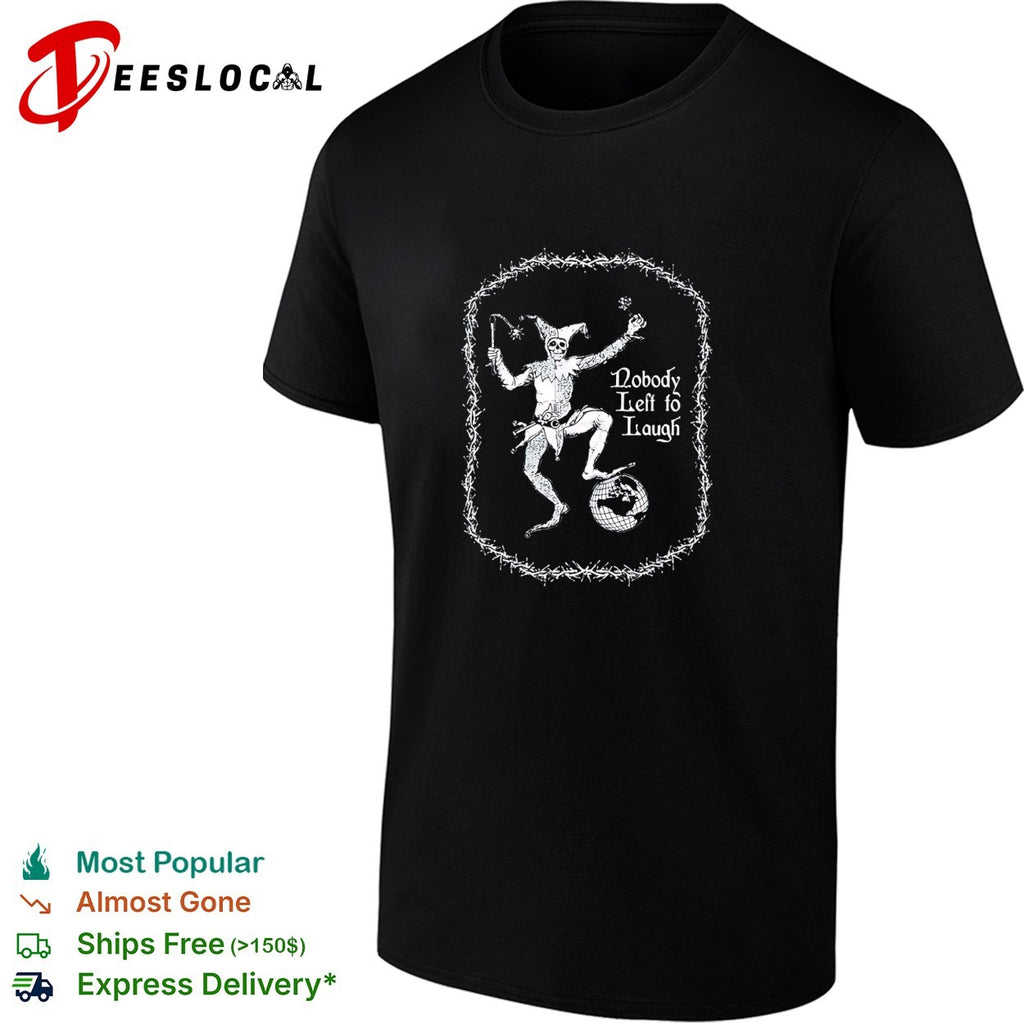 Nobody left to laugh skeleton jester gothic dark humor shirt