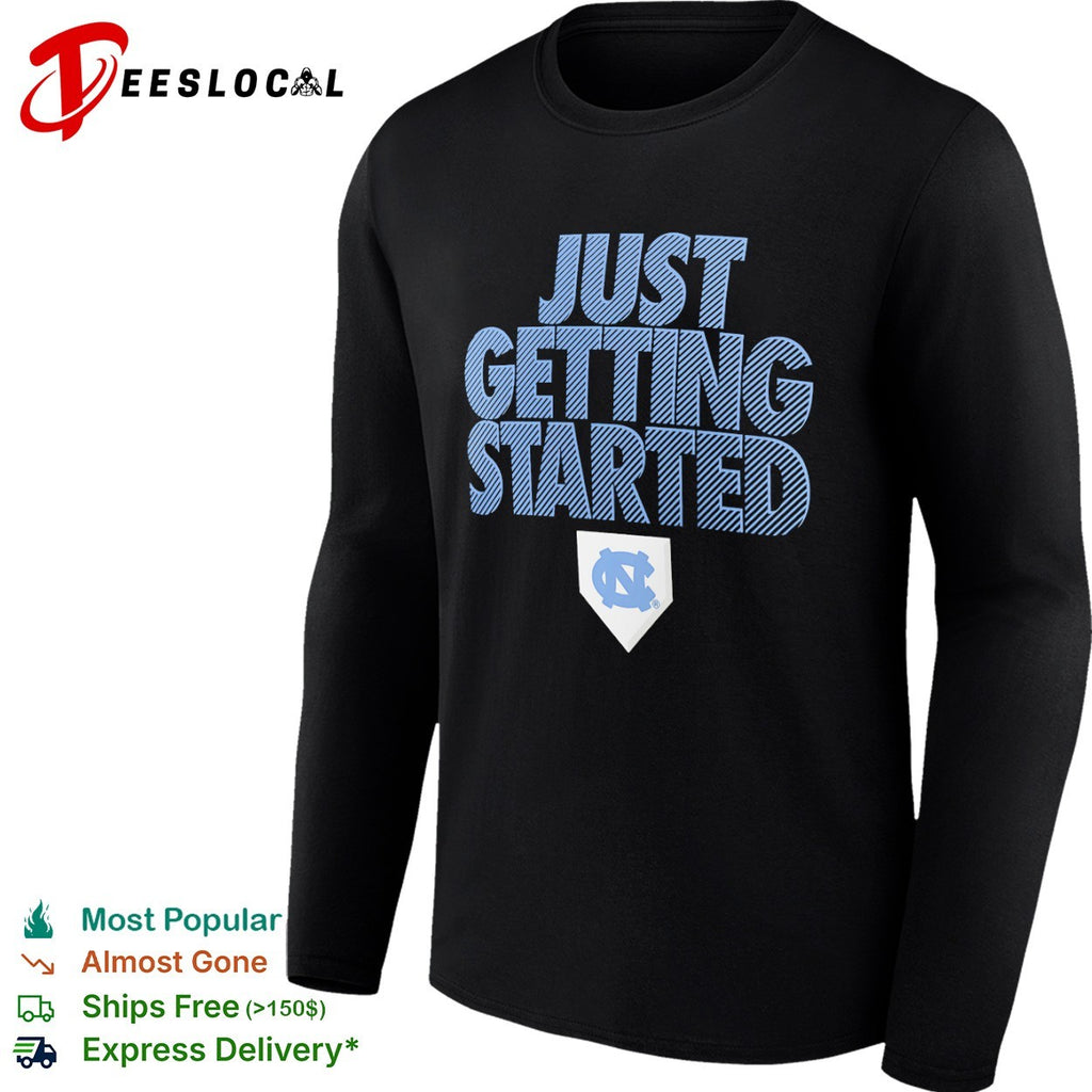 North Carolina Tar Heels Just Getting Started Baseball shirt