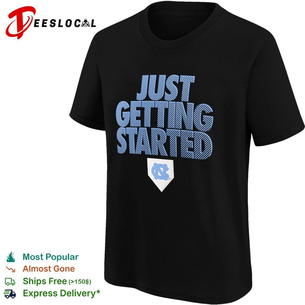 North Carolina Tar Heels Just Getting Started Baseball shirt