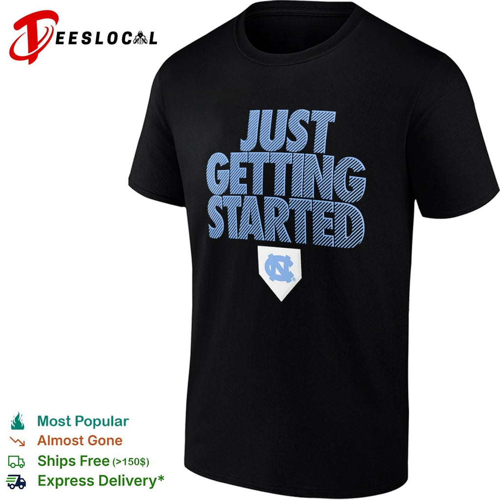 North Carolina Tar Heels Just Getting Started Baseball shirt