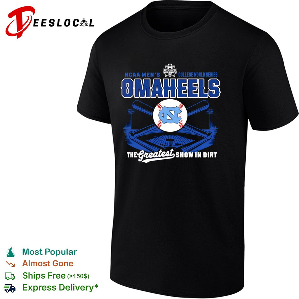 North Carolina Tar Heels NCAA College World Series OMAHEELS The Greatest Show in Dirt shirt