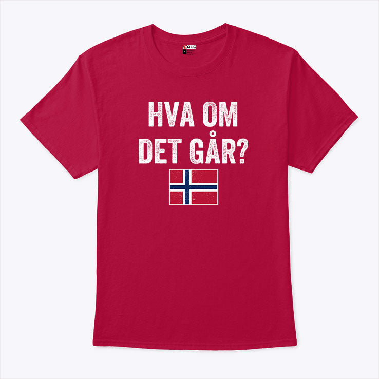 Norway Flag Norge Hva Om Det Går T Shirt