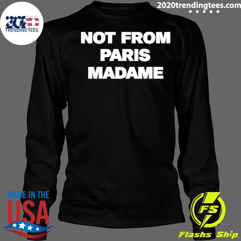 Not From Paris Madame Shirt