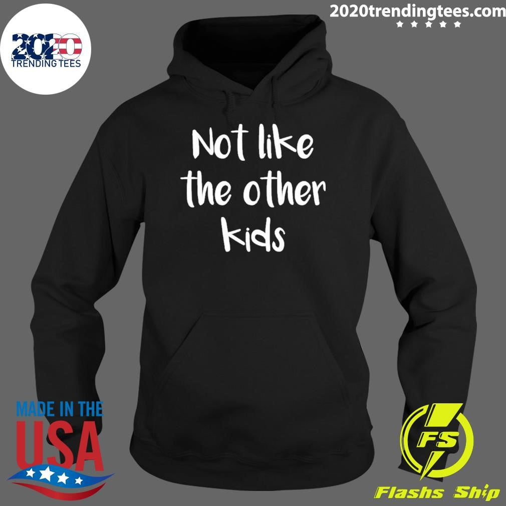 Not Like The Other Kids Shirt