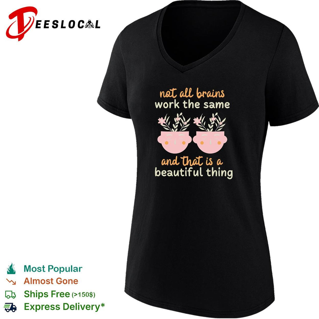 Not all brains work the same and that is a beautiful thing shirt