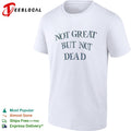 Not great but not dead shirt