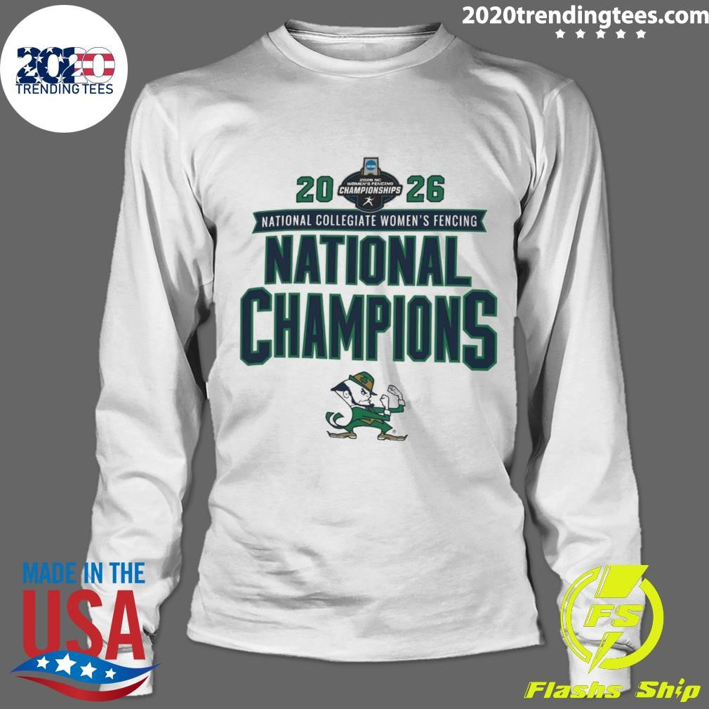 Notre Dame Fighting Irish 2026 NCAA National Collegiate Women’s Fencing National Champions Shirt