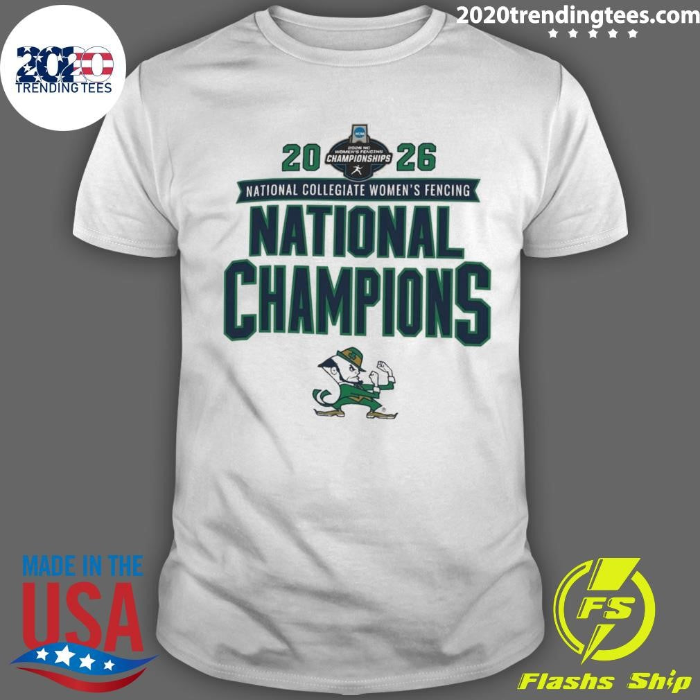 Notre Dame Fighting Irish 2026 NCAA National Collegiate Women’s Fencing National Champions Shirt