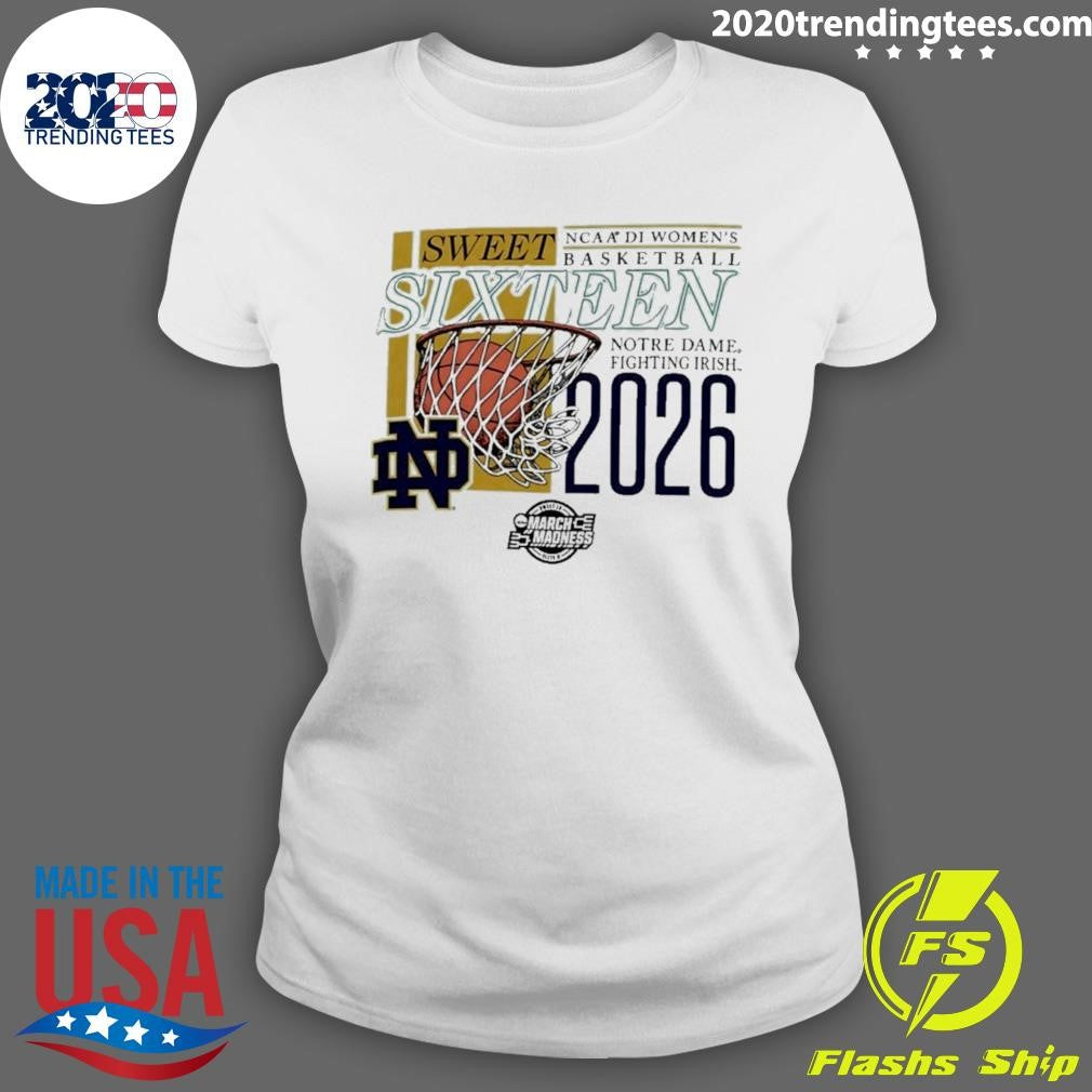 Notre Dame Fighting Irish NCAA D1 Women’s Basketball Sweet Sixteen 2026 March Madness Shirt