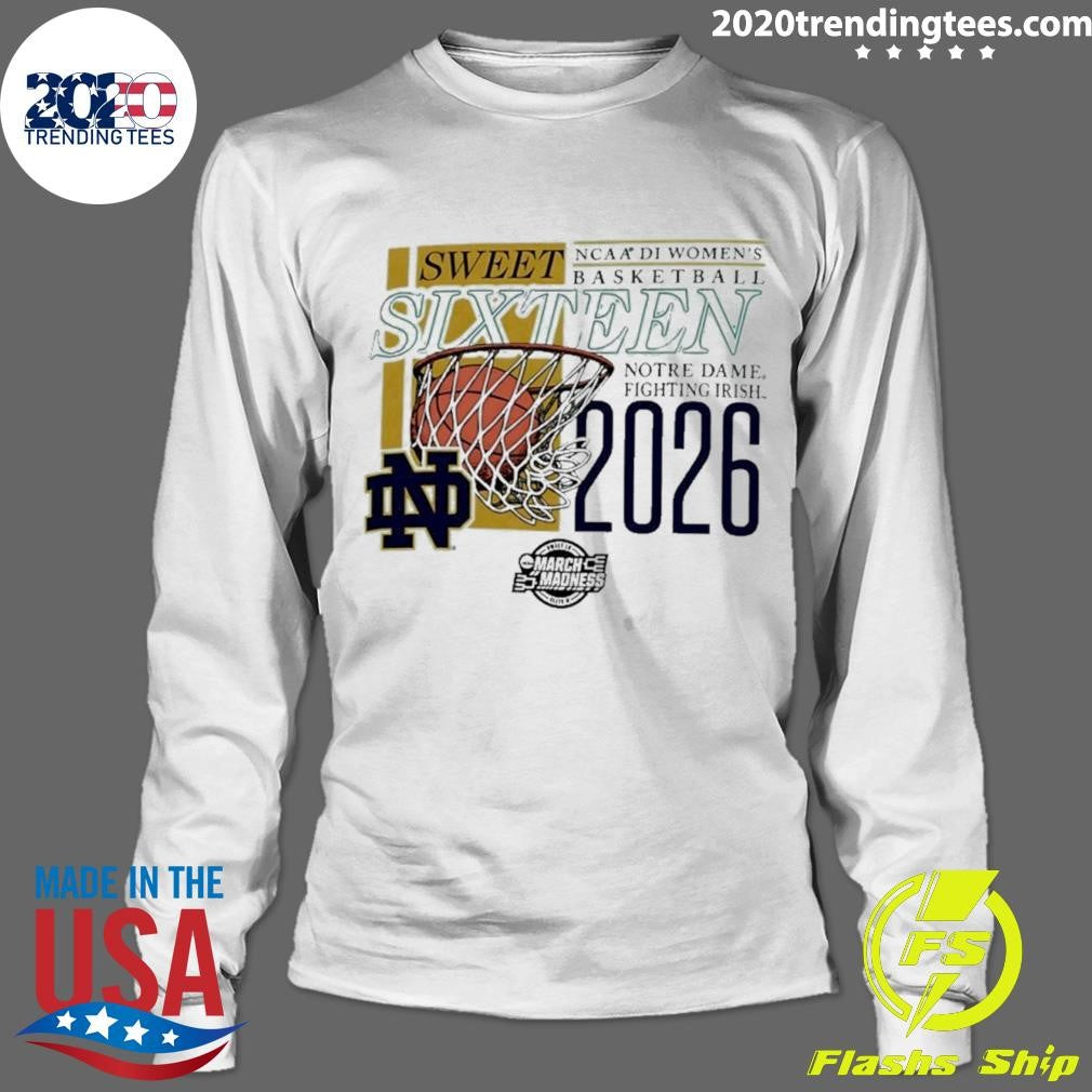 Notre Dame Fighting Irish NCAA D1 Women’s Basketball Sweet Sixteen 2026 March Madness Shirt