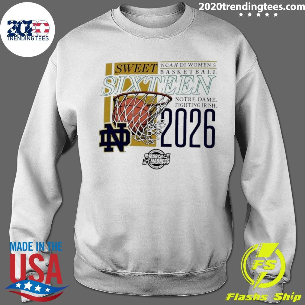 Notre Dame Fighting Irish NCAA D1 Women’s Basketball Sweet Sixteen 2026 March Madness Shirt