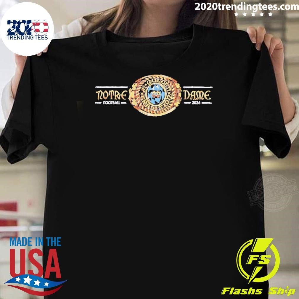 Notre Dame Fighting Irish The Shirt Golden Tradition 2026 Shirt