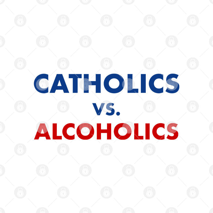 Notre Dame Wisconsin Catholics Vs Alcoholics T Shirt