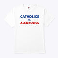 Notre Dame Wisconsin Catholics Vs Alcoholics T Shirt