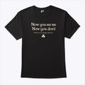 Now You See Me Now You Don’t The Irish Goodbye T Shirt