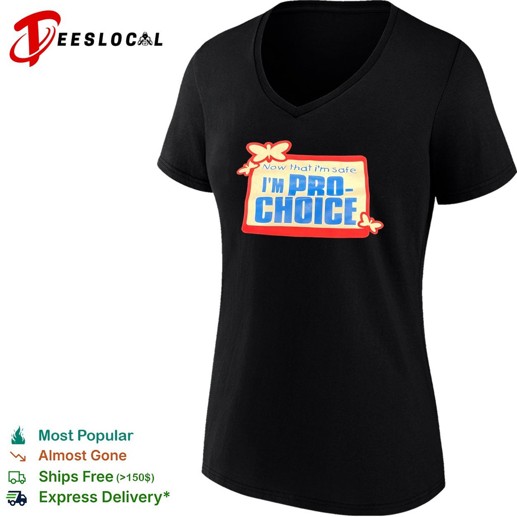 Now that I am safe I am pro choice butterfly shirt
