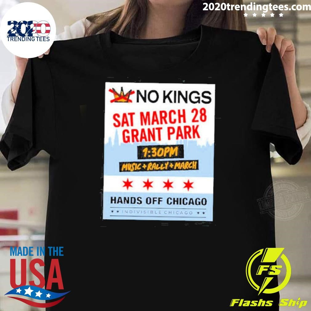 No Kings March 28 Grant Park Music Rally March Hands Off Chicago Shirt