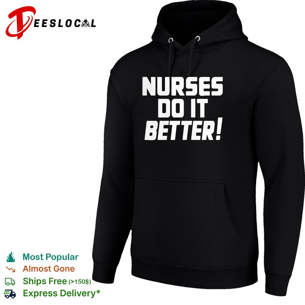 Nurses do it better shirt