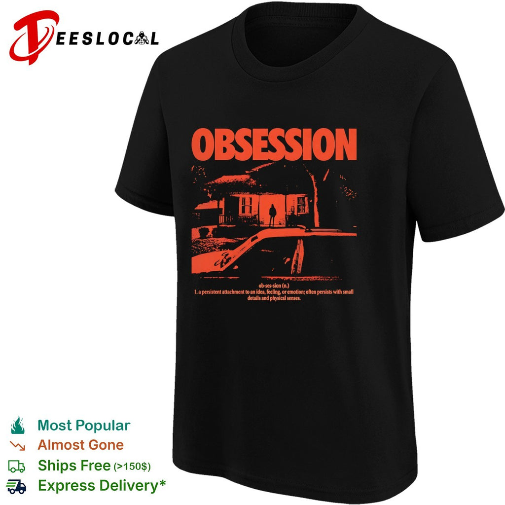 Obsession a persistent attachment to an idea feeling or emotion shirt