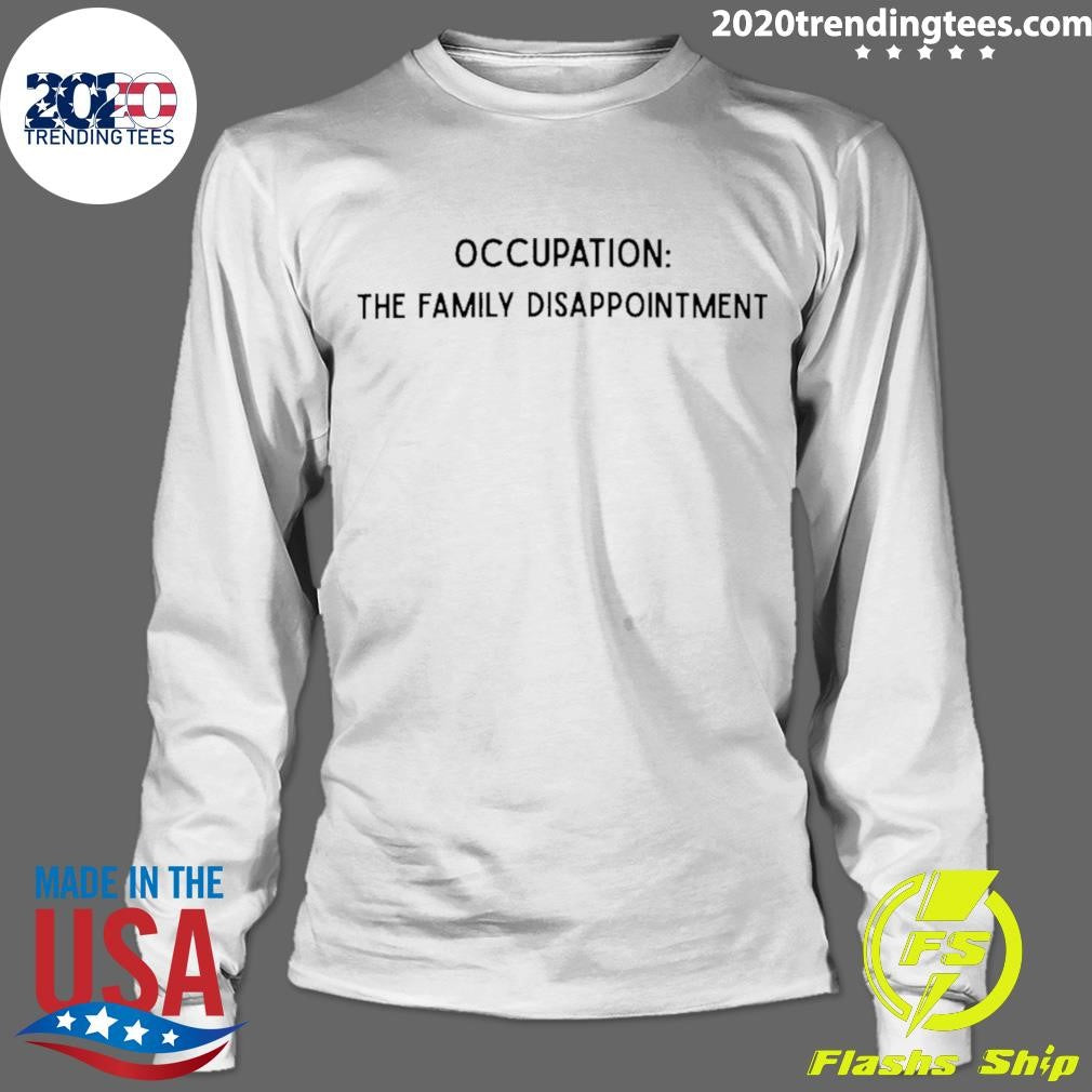 Occupation Family Disappointment Shirt