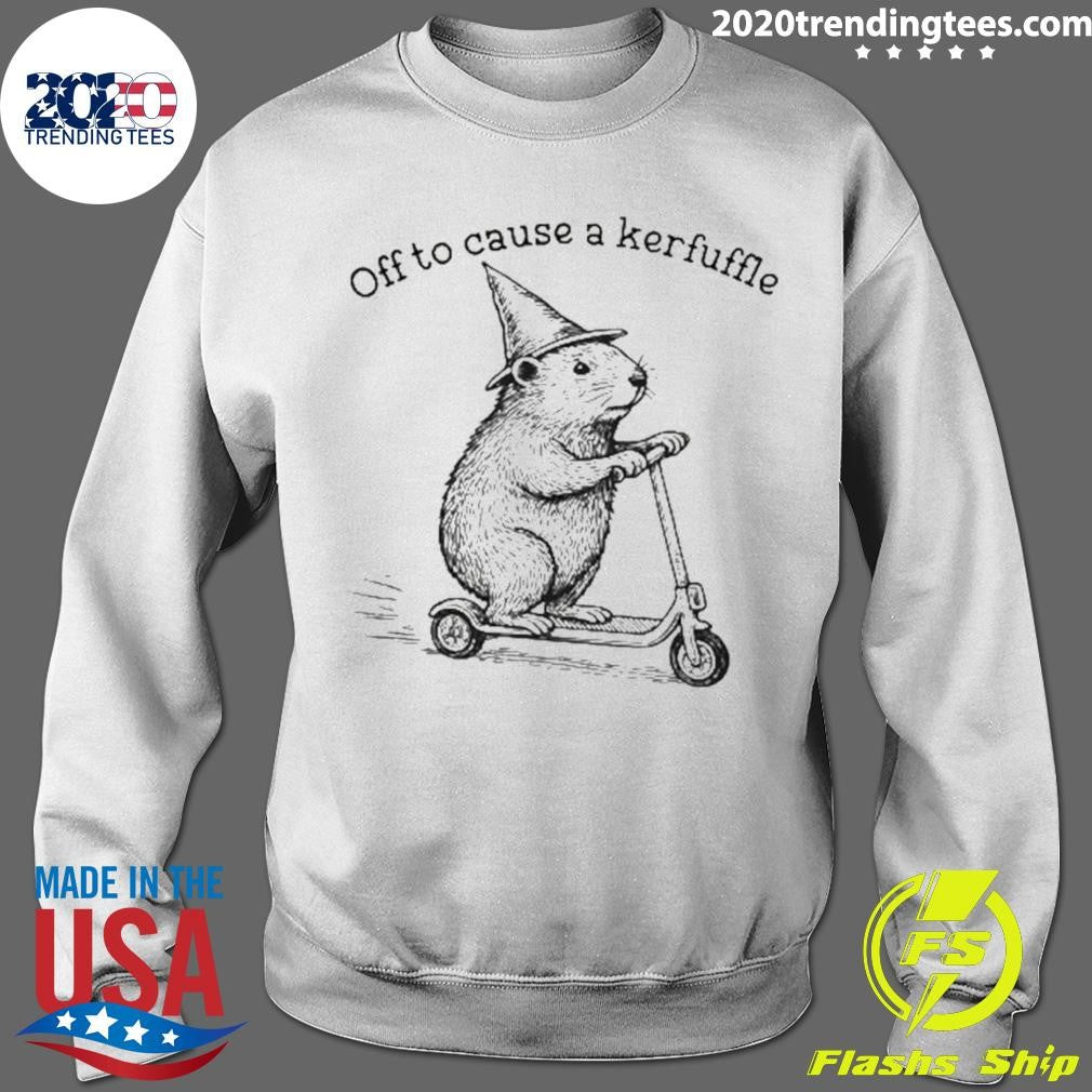 Off To Cause A Kerfuffle Shirt